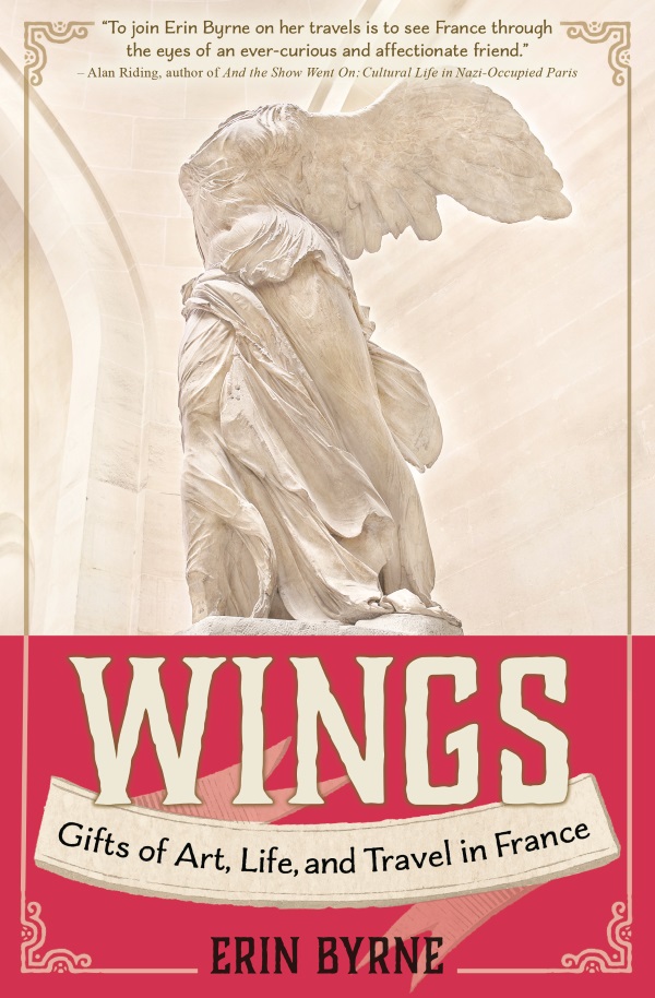 Wings: Gifts of Art, Life and Travel in France - by Anna Elkins
