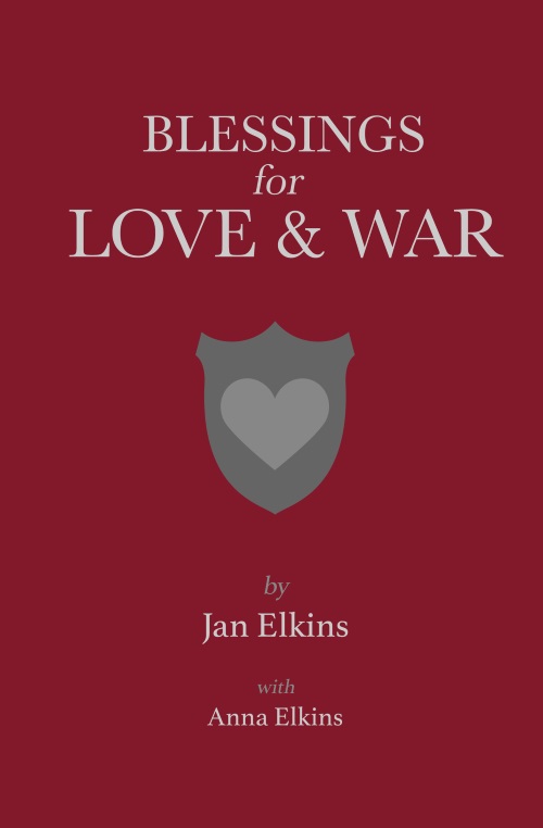 Blessings for Love and War - by Anna Elkins