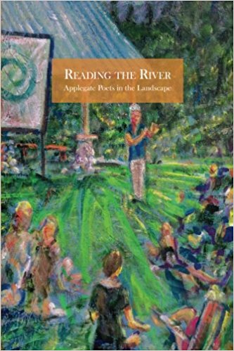 Reading the River: Applegate Poets in the Landscape - by Anna Elkins