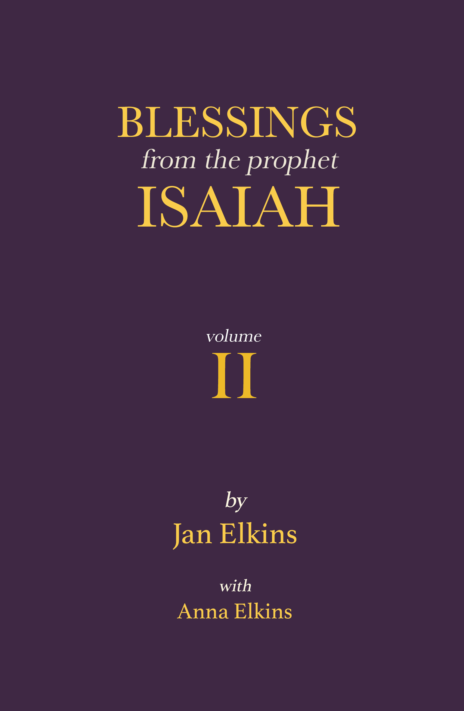 Blessings from the Prophet Isaiah Volume II - by Anna Elkins